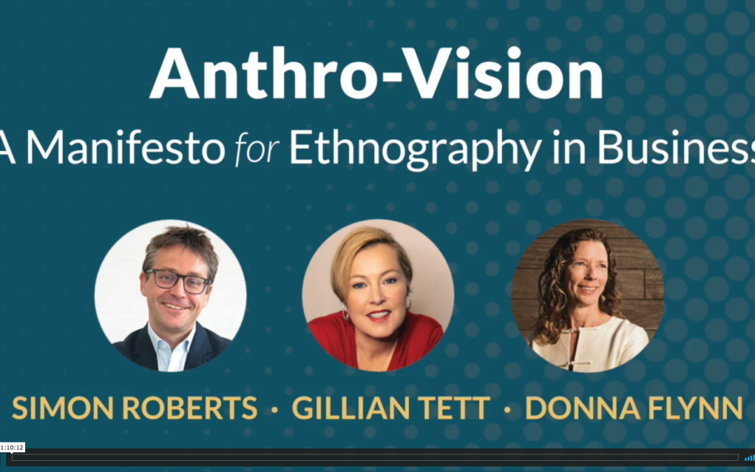 Anthro-Vision: A Manifesto for Ethnography in Business